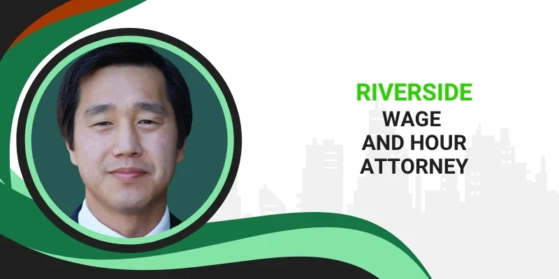 best riverside wage and hour attorney best riverside wage and hour attorney